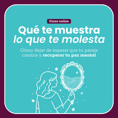 Curso online: Qué te muestra lo que te molesta - Parejas